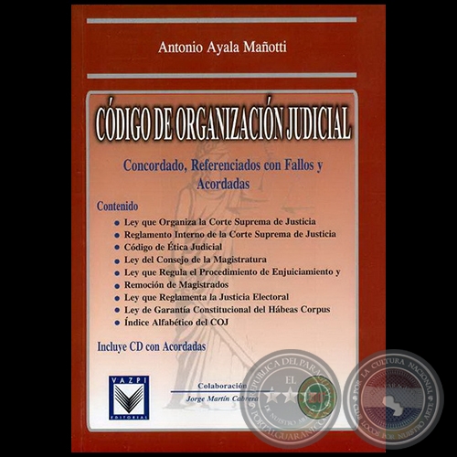 CDIGO DE ORGANIZACIN JUDICIAL - Autor: ANTONIO AYALA MAOTTI - Ao 2007